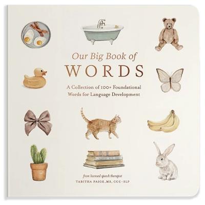 Our Big Book of Words: A Collection of 100+ Foundational Words for Language Development - Tabitha Paige - cover