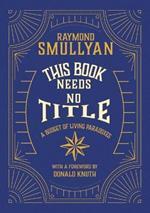This Book Needs No Title: A Budget of Living Paradoxes
