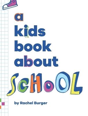A Kids Book About School - Rachel Burger - cover