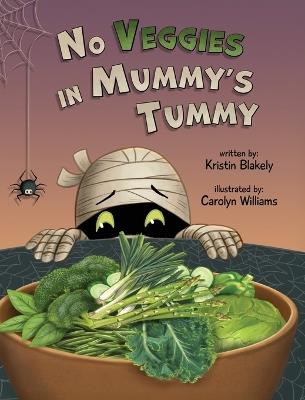 No Veggies in Mummy's Tummy - Kristin Blakely - cover