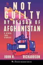 Not Guilty by Reason of Afghanistan: And Other True Stories