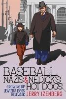 Baseball, Nazis & Nedick's Hot Dogs: Growing up Jewish in the 1930s in Newark