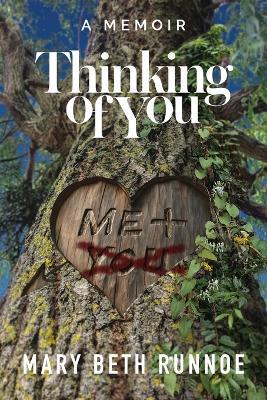 Thinking of You: A Memoir of a Girl's Crush, a Teacher's Grooming, a Forbidden Love and the Journey to Reclaim My Voice - Mary Beth Runnoe - cover