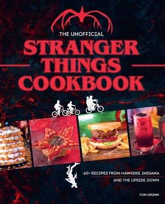 The Unofficial Stranger Things Cookbook - Tom Grimm - cover