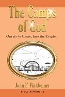 The Camps of God: Out of the Chaos, Into the Kingdom - John F Finkbeiner - cover