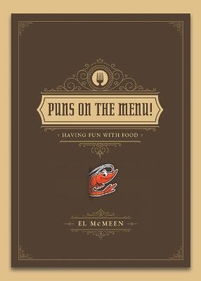 Puns on the Menu!: (Having Fun with Food) - El McMeen - cover