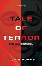 Tale of Terror: Living with Schizophrenia