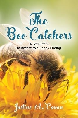 The Bee Catchers - Justine A Cowan - cover