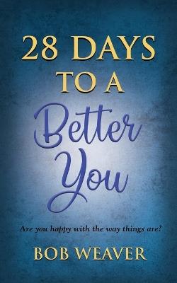 28 Days to a Better You: Devotions for your best year ever - Bob Weaver - cover