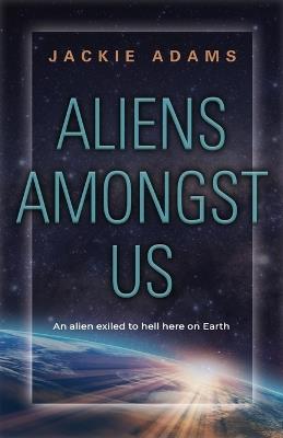 Aliens Amongst Us - Jackie Adams - cover