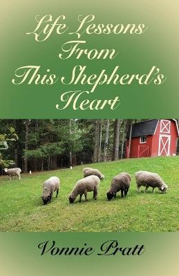 Life Lessons From This Shepherd's Heart - Vonnie Pratt - cover