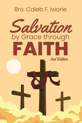 Salvation by Grace Through Faith - Bro Caleb F Iworie - cover