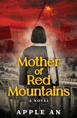 Mother of Red Mountains: A Novel of a Woman's Journey Through Revolutionary China - Apple An - cover