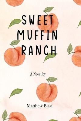Sweet Muffin Ranch - Matthew Blasi - cover