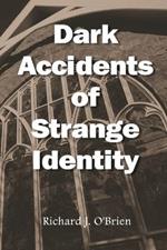 Dark Accidents of Strange Identity