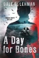 A Day for Bones - Dale E Lehman - cover
