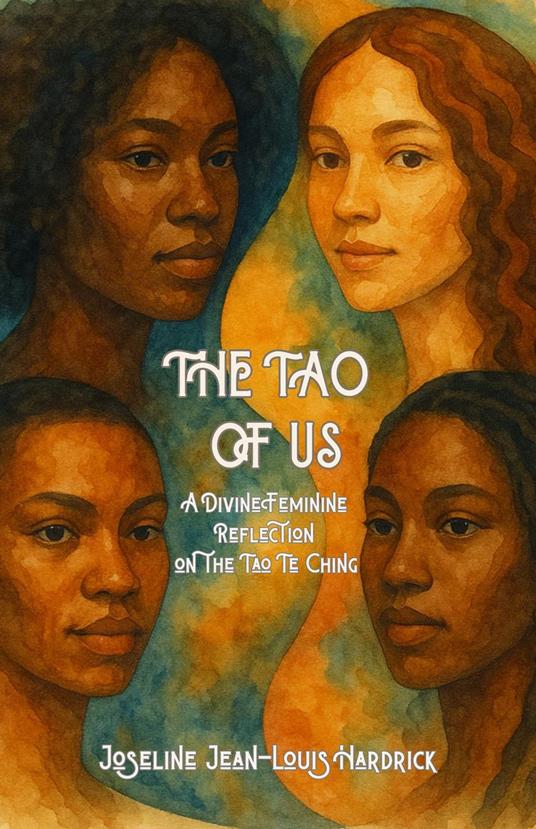 The Tao of Us A Divine Feminine Reflection on the Tao Te Ching