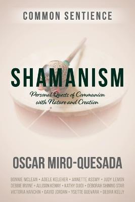 Shamanism: Personal Quests of Communion with Nature and Creation - Oscar Miro-Quesada - cover