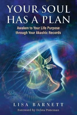 Your Soul Has a Plan: Awaken to Your Life Purpose through Your Akashic Records - Lisa Barnett - cover