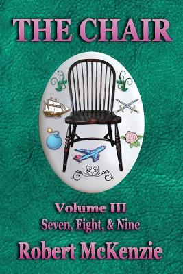 The Chair: Volume III: Seven, Eight, & Nine - Robert McKenzie - cover