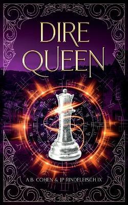 Dire Queen: A Paranormal Academy Urban Fantasy (Leah Ackerman Book 5) - Jp Rindfleisch IX,A B Cohen - cover