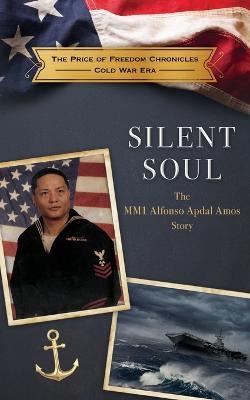 Silent Soul: The MM1 Alfonso Apdal Amos Story - The Price of Freedom Foundation - cover