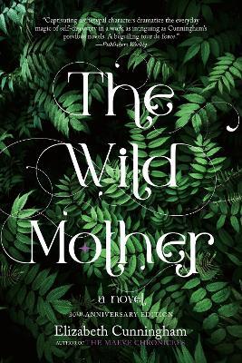 The Wild Mother: A Novel - Elizabeth Cunningham - cover