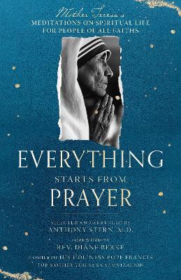 Everything Starts from Prayer: Mother Teresa's Meditations on Spiritual Life for People of All Faiths - Mother Teresa - cover