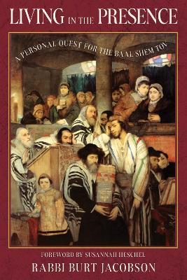 Living in the Presence: A Personal Quest for the Baal Shem Tov - Burt Jacobson - cover