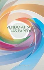 Vendo Atraves Das Paredes: Um diario de reflexao pos-meditacao