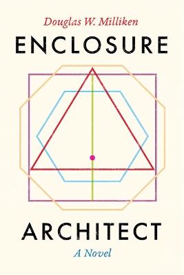 Enclosure Architect: A Novel - Douglas W. Milliken - cover