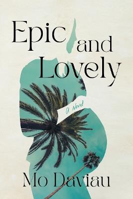 Epic and Lovely: A Novel - Mo Daviau - cover