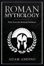 Roman Mythology: Tales From the Roman Pantheon