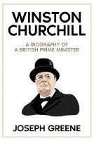 Winston Churchill: A Biography of a British Prime Minister