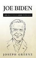 Joe Biden: A Biography of an American President - Joseph Greene - cover