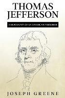 Thomas Jefferson: A Biography of an American President - Joseph Greene - cover