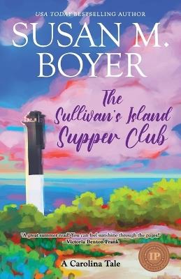 The Sullivan's Island Supper Club: A Carolina Tale - Susan M Boyer - cover