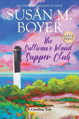 The Sullivan's Island Supper Club: A Carolina Tale - Susan M Boyer - cover