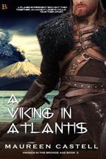 A Viking in Atlantis: What happens when a modern scientist finds herself in Atlantis...with a out of time Viking?