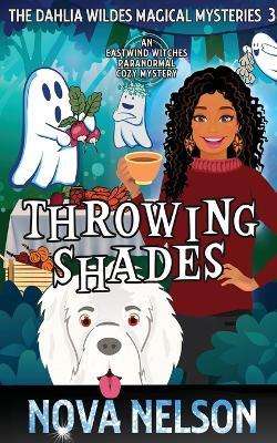 Throwing Shades: An Eastwind Witches Paranormal Cozy Mystery - Nova Nelson - cover