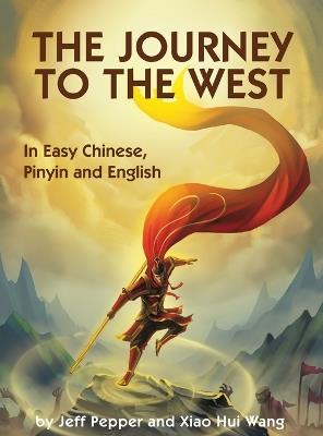 The Journey to the West: In Easy Chinese, Pinyin and English - Jeff Pepper - cover