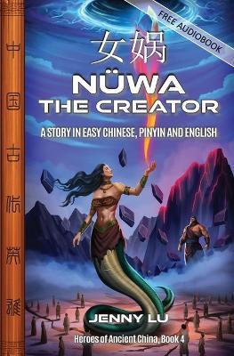 Nüwa the Creator: A Story in Easy Chinese, Pinyin and English - Jenny Lu - cover