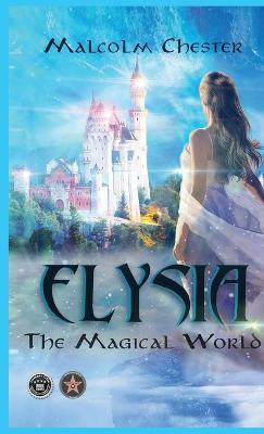 Elysia: The Magical World - Malcolm Chester - cover