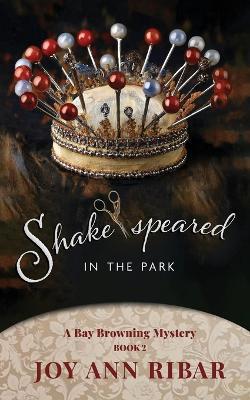 Shake-speared In the Park - Joy Ann Ribar - cover