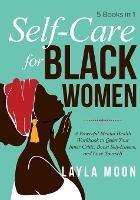 Self-Care for Black Women: 5 Books in 1 - A Powerful Mental Health Workbook to Quiet Your Inner Critic, Boost Self-Esteem, and Love Yourself - Layla Moon - cover