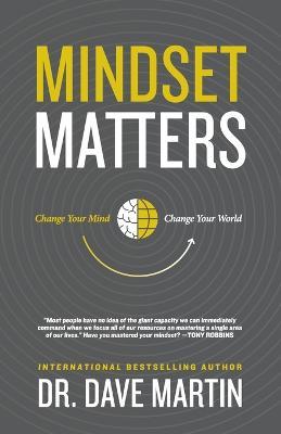 Mindset Matters: Change Your Mind, Change Your World - Dave Martin - cover