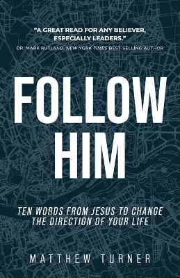 Follow Him: Ten Words From Jesus to Change the Direction of Your Life - Matthew Turner - cover