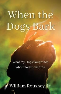 When the Dogs Bark - William Roushey - cover