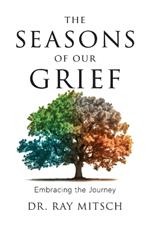 The Seasons of our Grief: Embracing the Journey