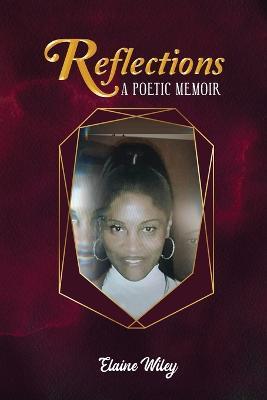 Reflections: A Poetic Memoir - Elaine Wiley - cover